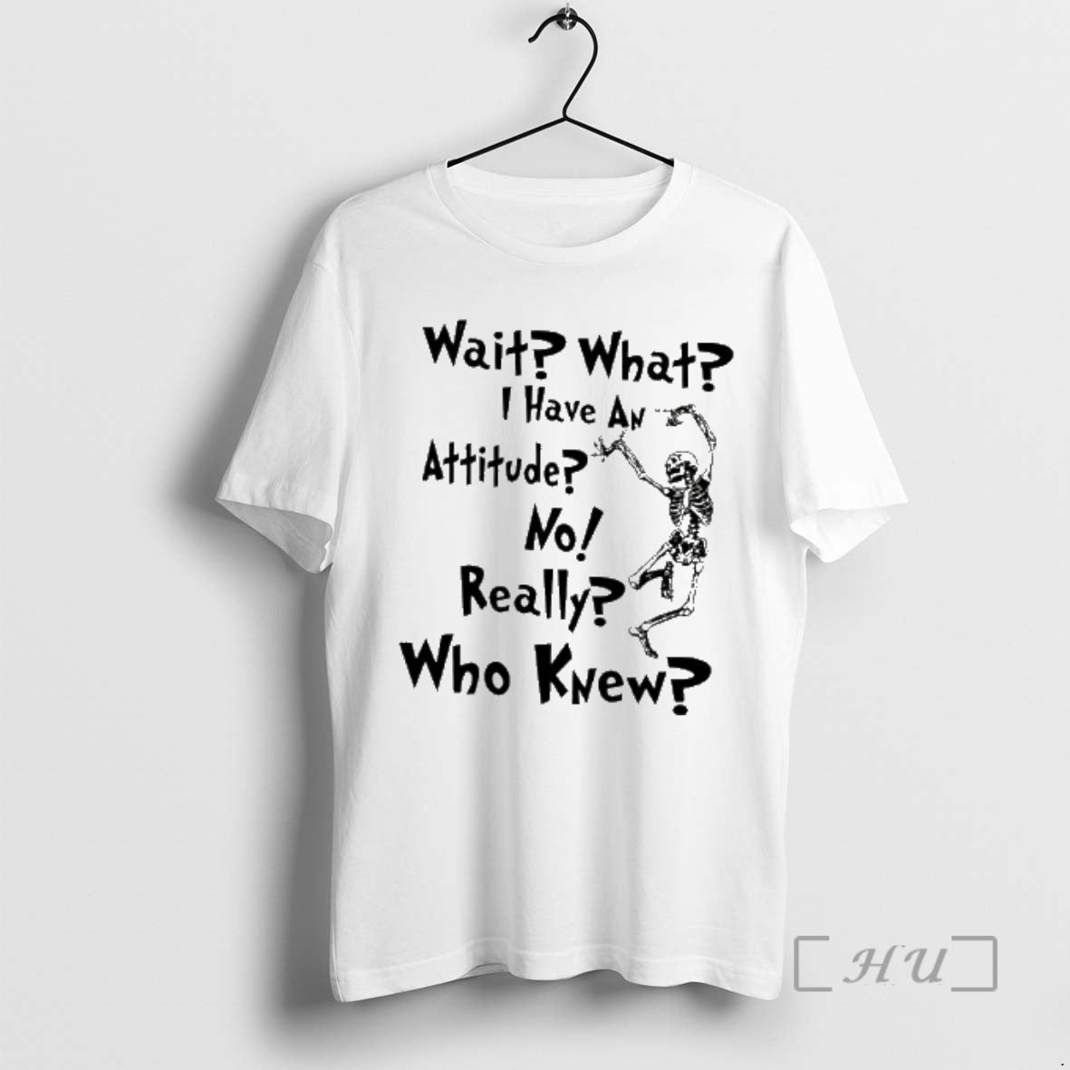 Officials Skeleton Wait What I Have An Attitude No Really Who Knew Premium T Shirts