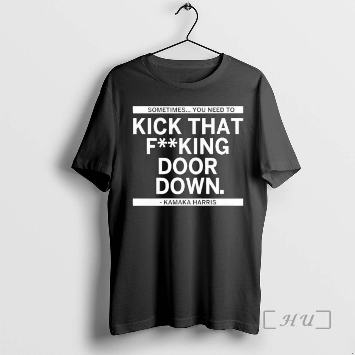 Officials Sometimes You Need To Kick That F King Door Down Kamala Harris Premium