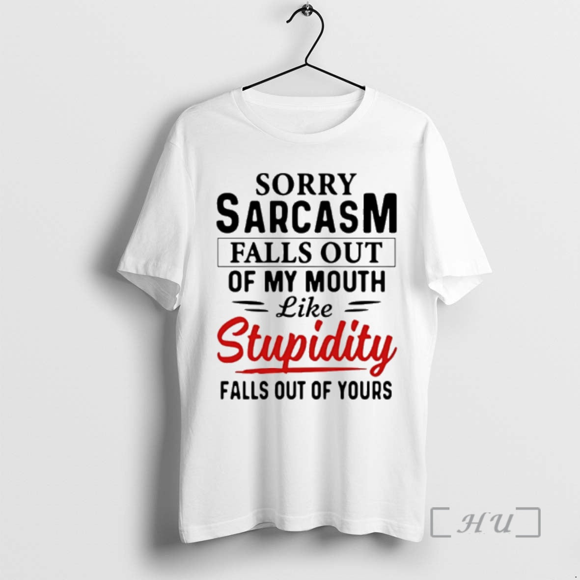 Officials Sorry Sarcasm Falls Out Of My Mouth Stupidity Like Falls Out Of Yours Premium