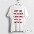 Officials Sorry That Your Birthday Is In December So No One Gives A Shit Premium