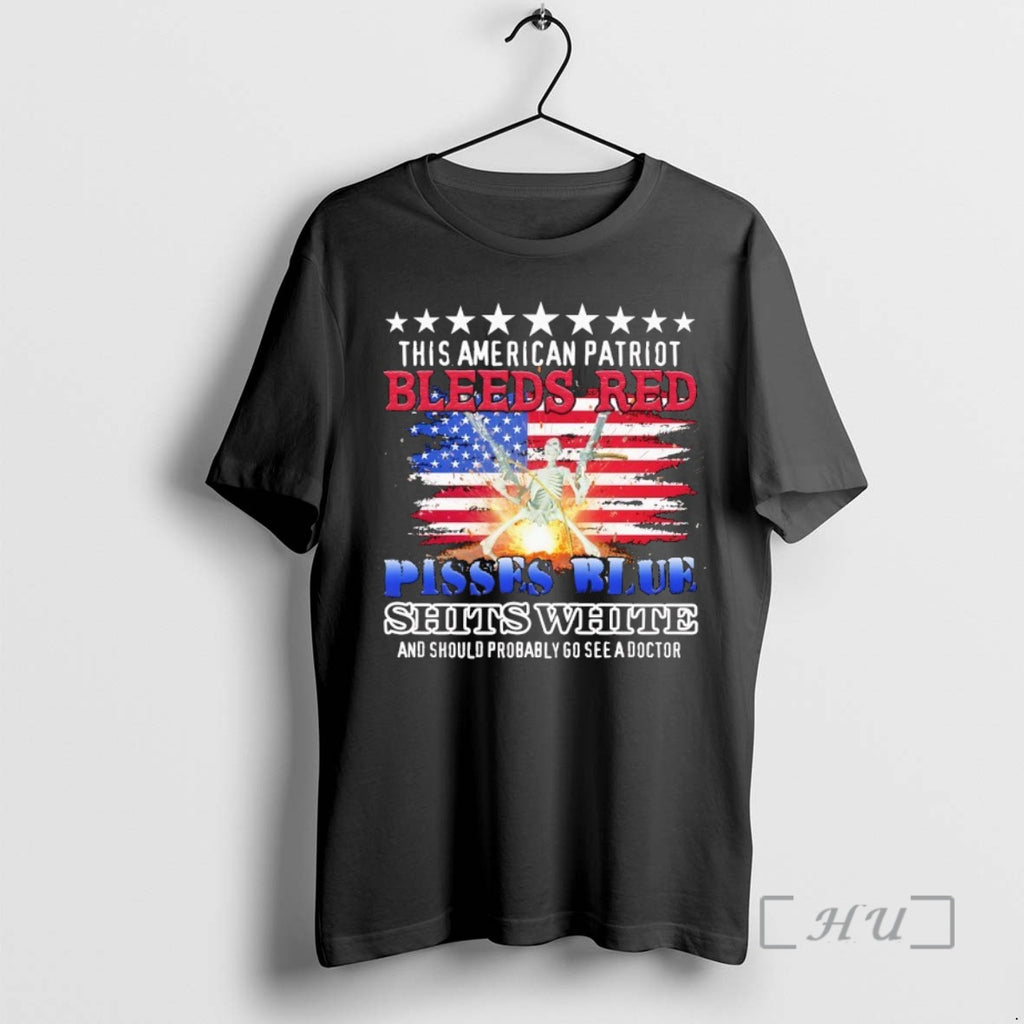 Officials This American Patriot Bleeds Red Pissed Blue Shits White