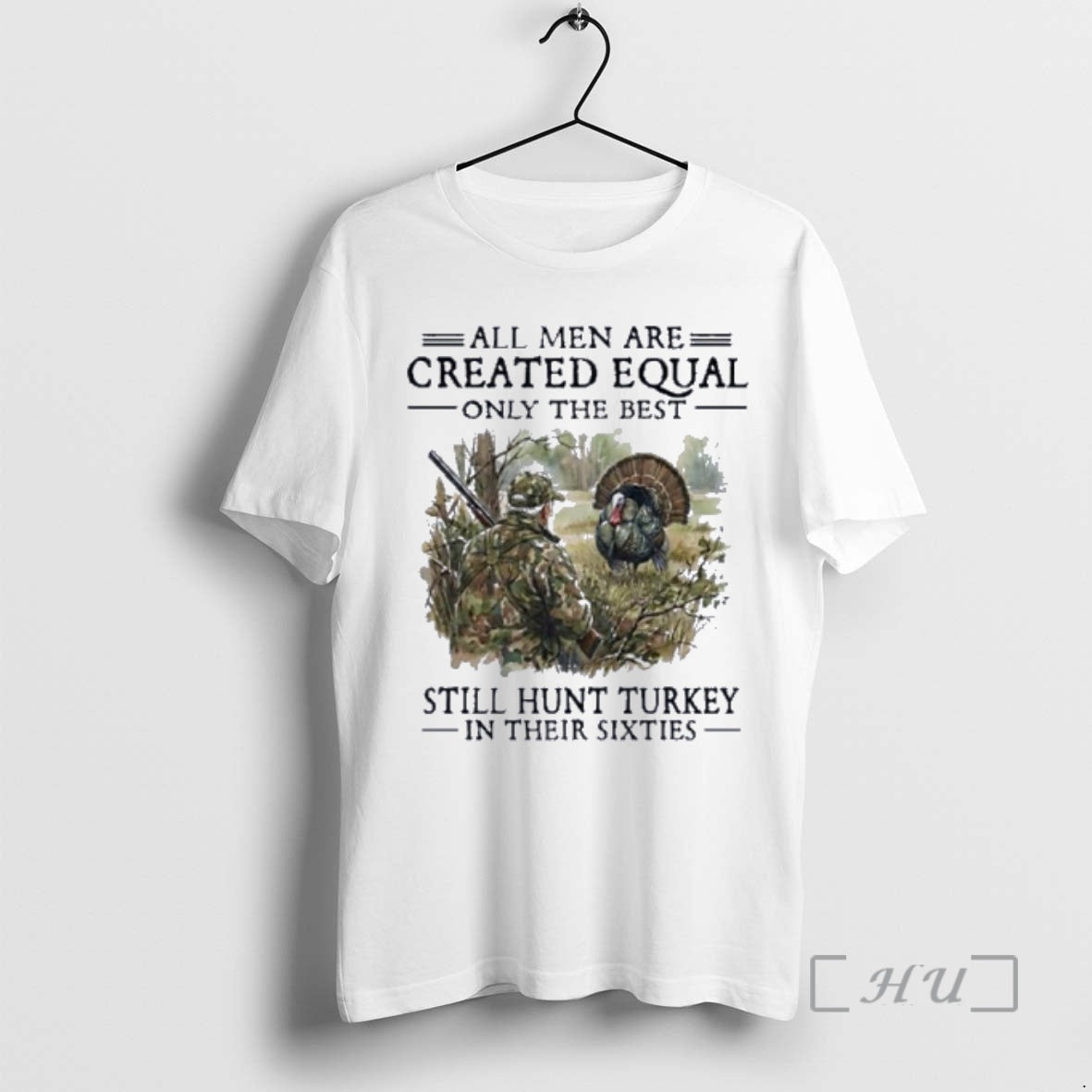 Officials Vintage All Men Are Created Equal Only The Best Still Hunt Turkey In Their