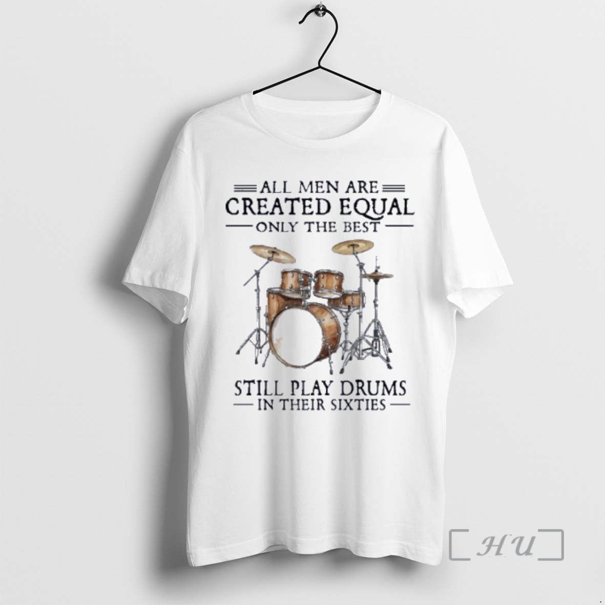 Officials Vintage All Men Are Created Equal Only The Best Still Play Drums In Their