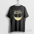 Officials We Are All Mad Here The Cheshire Cats Smile In Alice In Wonderland Premium