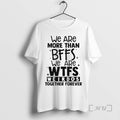 Officials We Are More Than Bffs We Are Wtfs Weirdos Together Forever Premium T Shirts