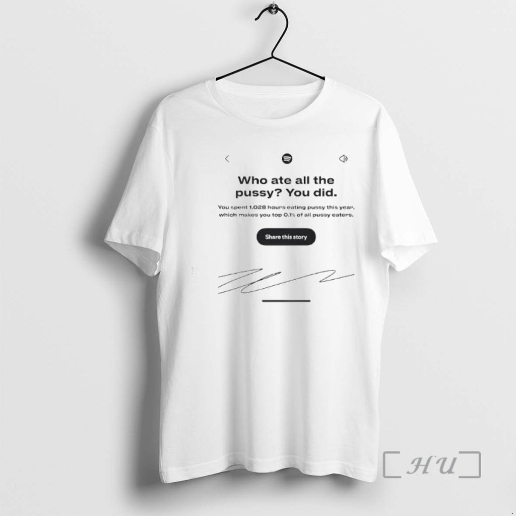 Officials Who Ate All The Pussy You Did Share This Story Signature Premium T Shirts