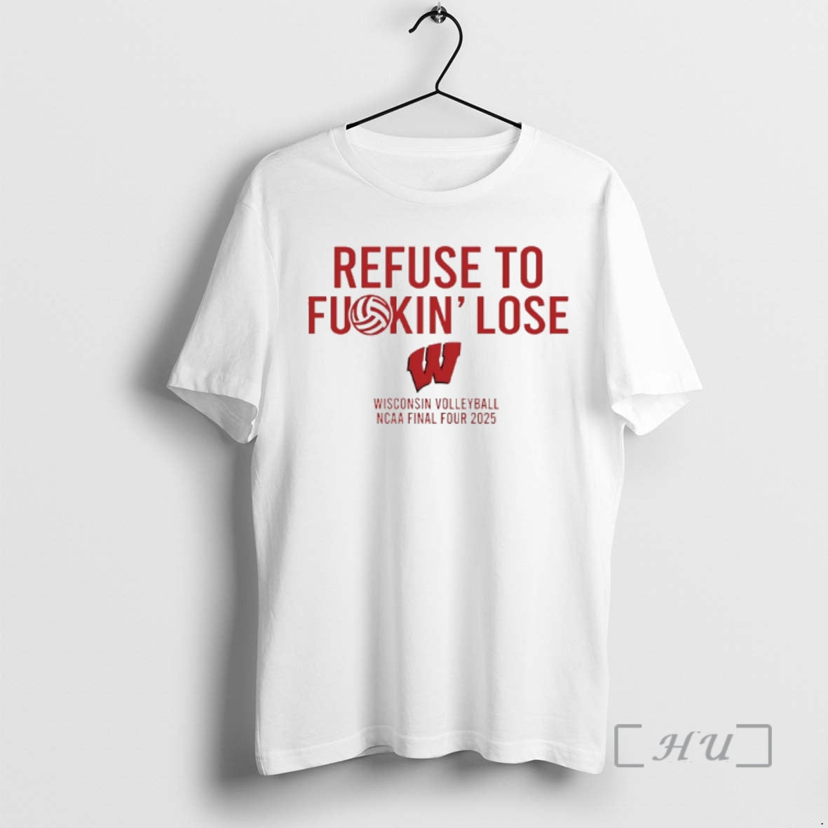 Officials Wisconsin Badgers Volleyball Ncaa Final Four 2025 Refuse To Fuckin Lose Premium T Shirts