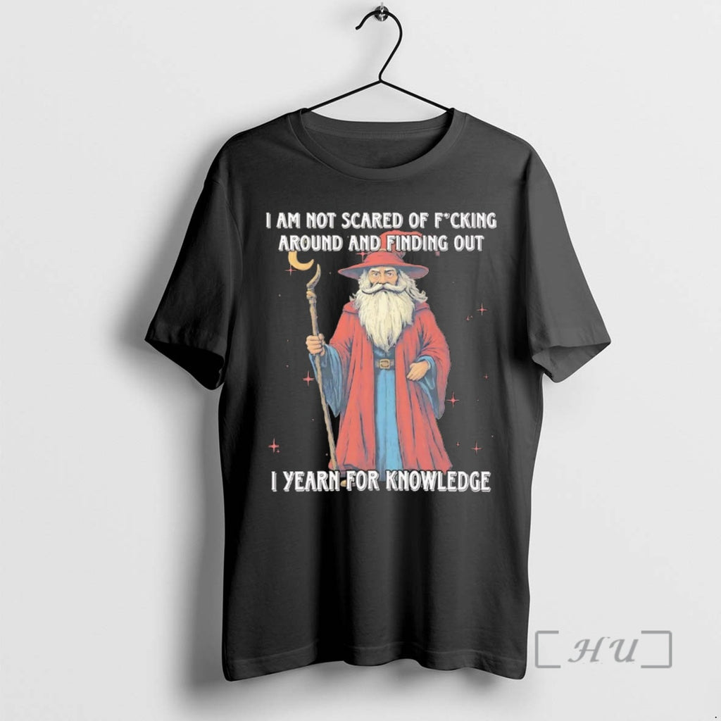 Officials Wizard I Am Not Scared Of Fucking Around And Finding Out Premium T Shirts