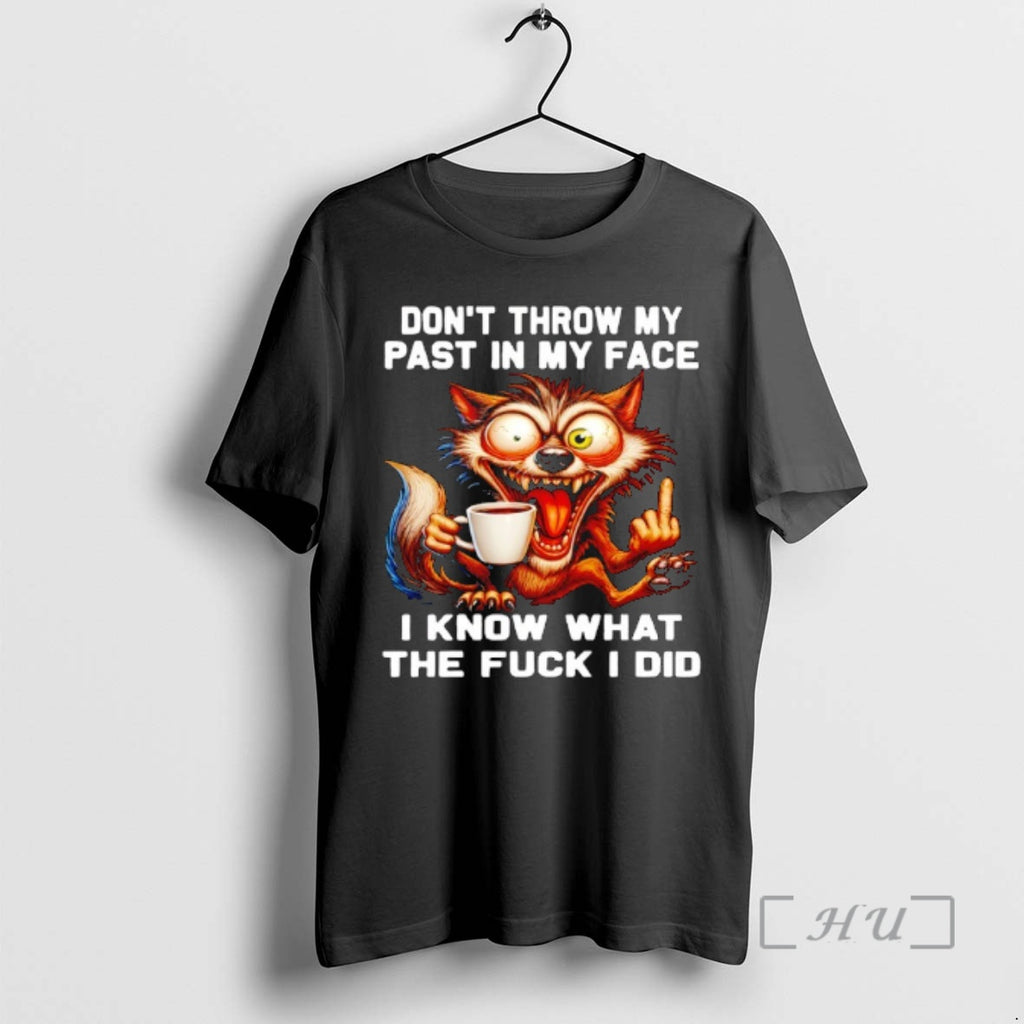 Officials Wolf Dont Throw My Past In My Face I Know What The Fuck