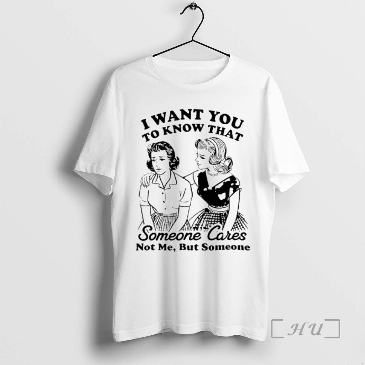 Officials Woman I Want You To Know That Someone Cares Not Me But Someone Premium