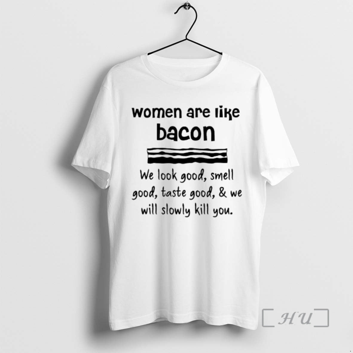 Officials Women Are Lik_d0_b5 Bacon We Look Good Smell Good Taste Good We Will Slowly
