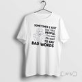 Officials Women Sometimes I Just Dont Like People They Make Me Want To Say Bad