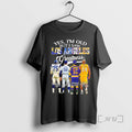 Officials Yes Im Old But I Saw Sports In Los Angeles Greatness Signatures Premium