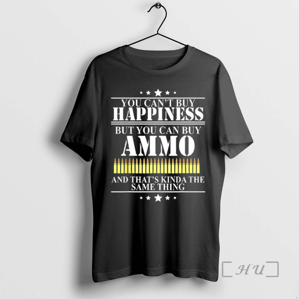 Officials You Cant Buy Happiness But You Can Buy Ammo And Thats Kinda The Same