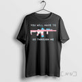 Officials You Will Have To Go Through Me Trans Gun
