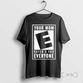 Officials Your Mom Rated E For Everyone
