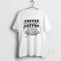 Original Coffee Spelled Backwards Is Eeffoc Just Know That Just Know That I Dont Give