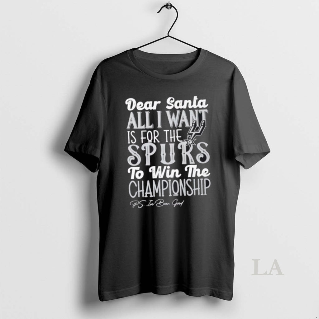 Original Dear Santa All I Want Is For The San Antonio Spurs To Win The