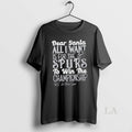 Original Dear Santa All I Want Is For The San Antonio Spurs To Win The