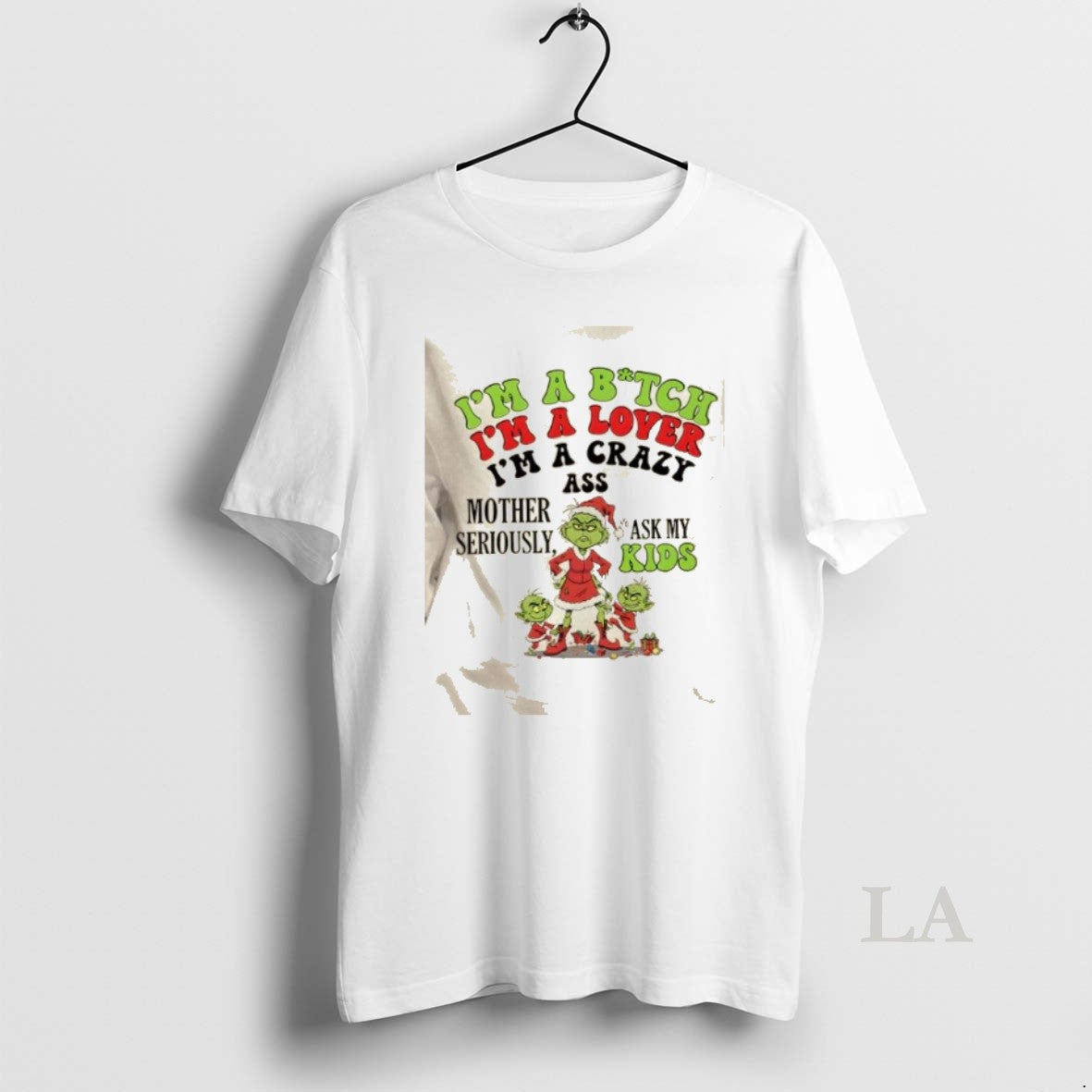 Original Grinch Im A Bitch Im A Lover Im A Crazy Ass Mother Seriously Ask