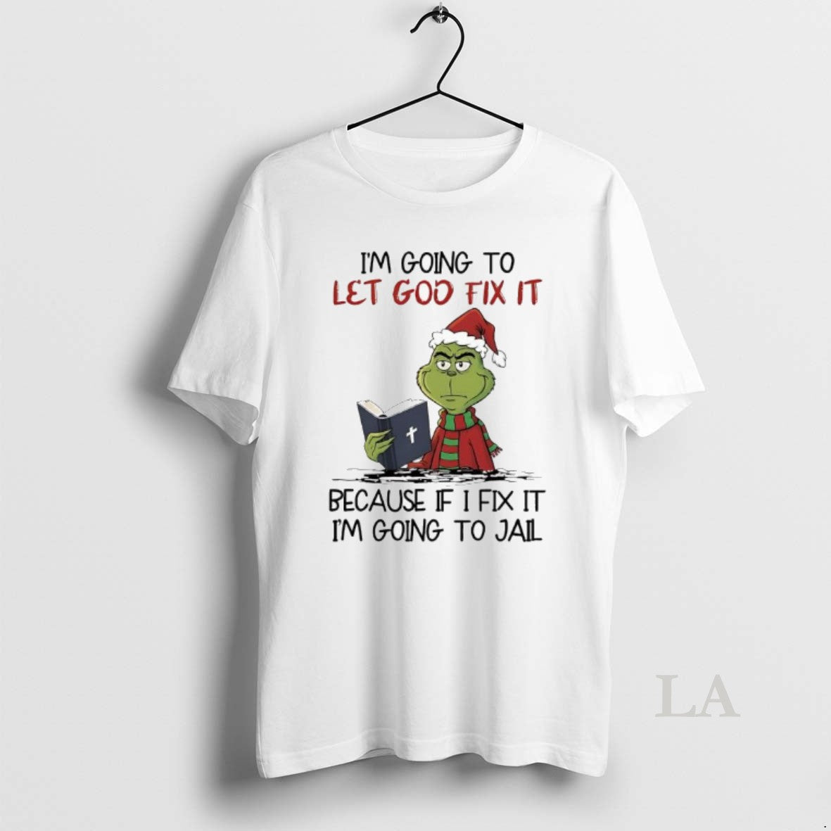 Original Grinch Im Going To Let God Fix It Because If I Fix It Im