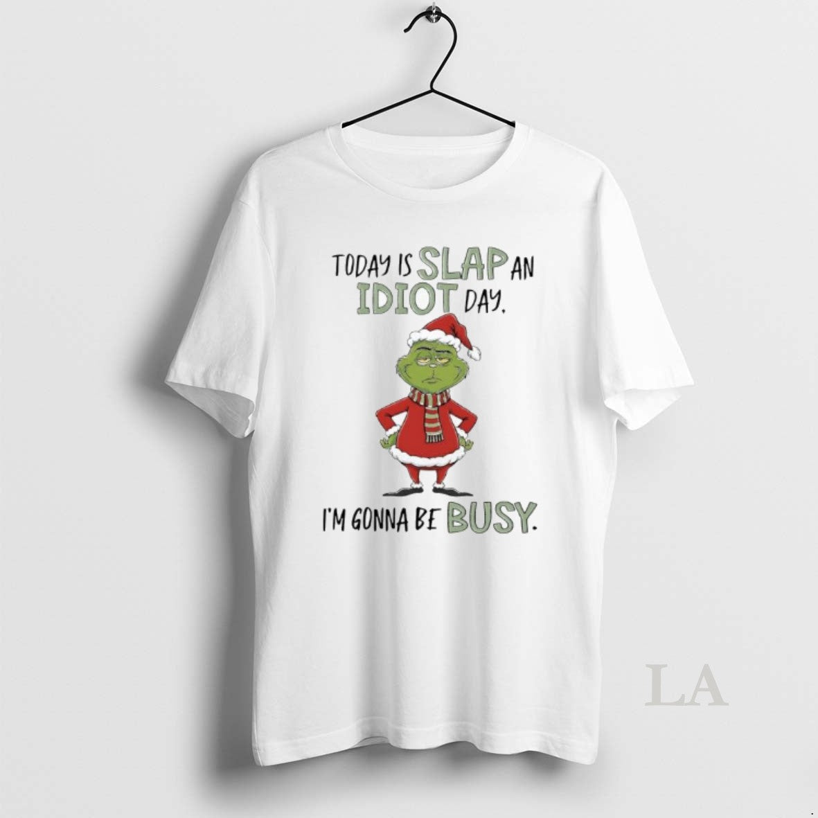 Original Grinch Xmas Today Is Slap An Idiot Day Im Gonna Be Busy