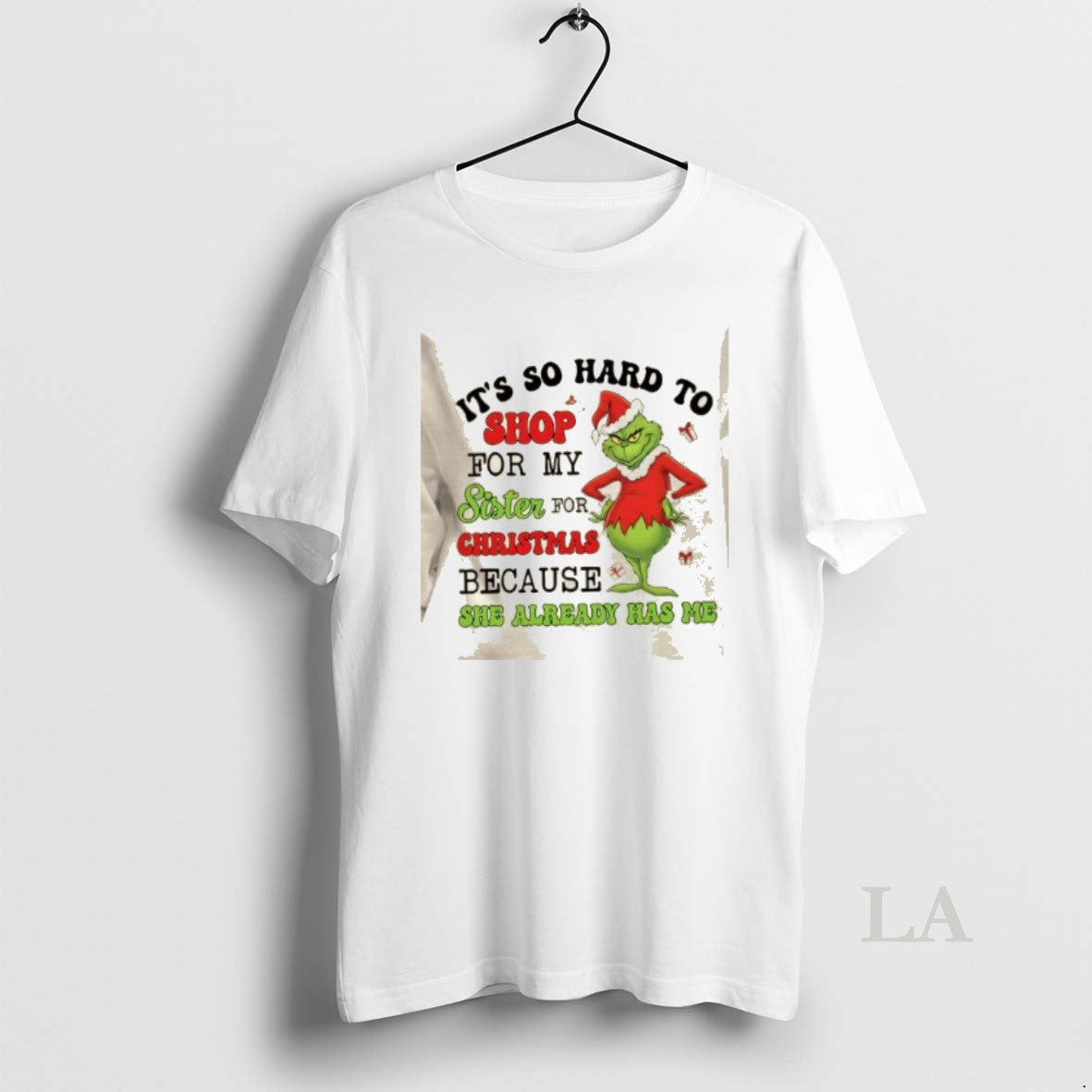 Original Grinch Its So Hard To Shop For My Sister For Christmas She Already Has