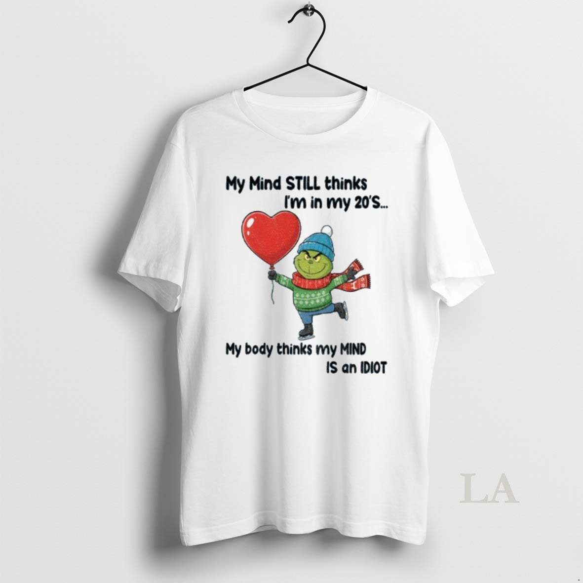 Original Grinch My Mind Still Thinks Im In My 20s My Body Thinks My Mind