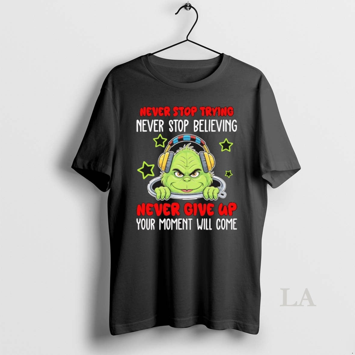 Original Grinch Never Stop Trying Never Stop Believing Never Give Up Your Moment Will Come