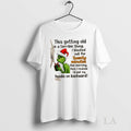 Original Grinch This Getting Old Is A Terrible Thing I Blacked Out For Twenty Minutes