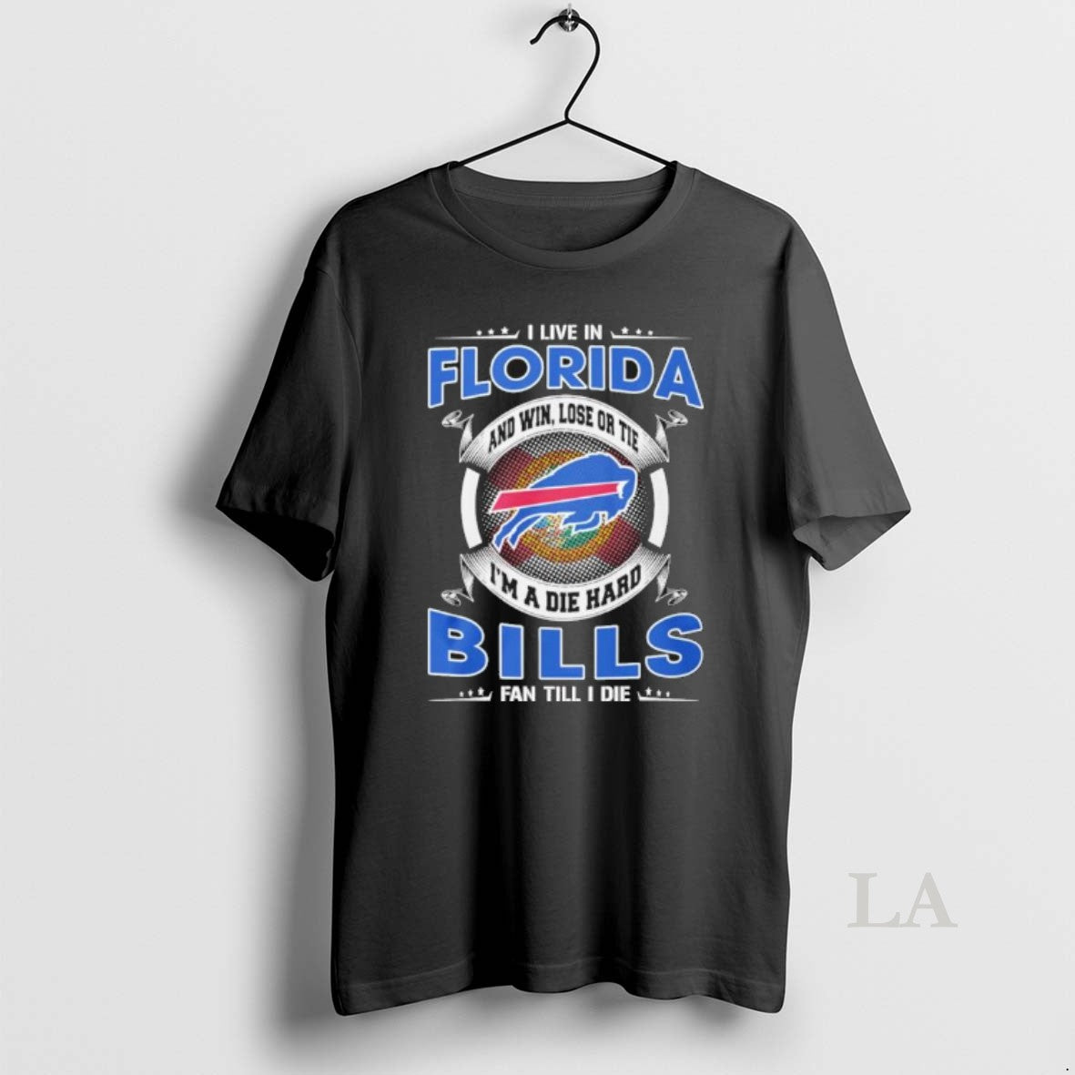 Original I Live In Florida And Win Lose Or Tie Im A Die Hard Buffalo