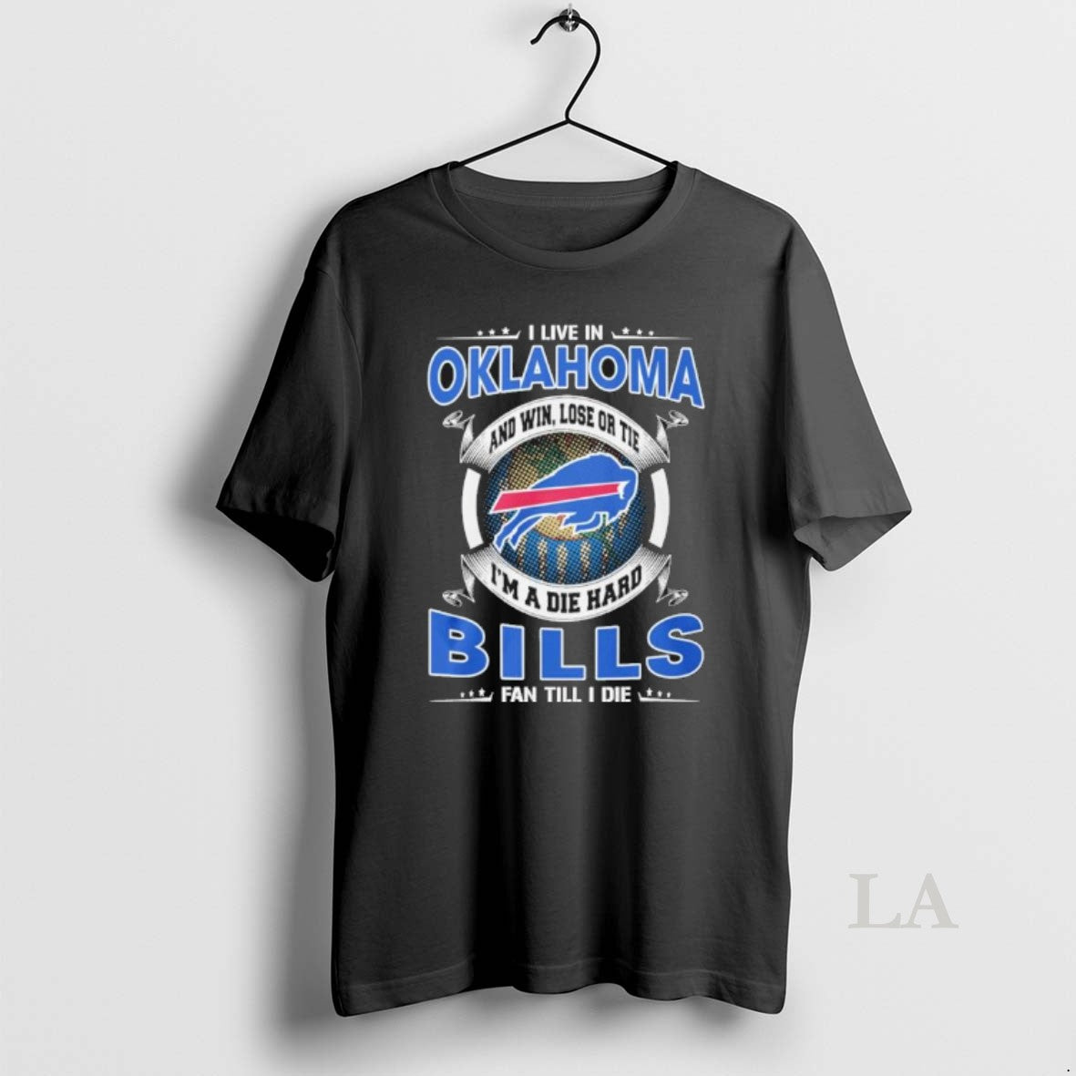 Original I Live In Oklahoma And Win Lose Or Tie Im A Die Hard Buffalo