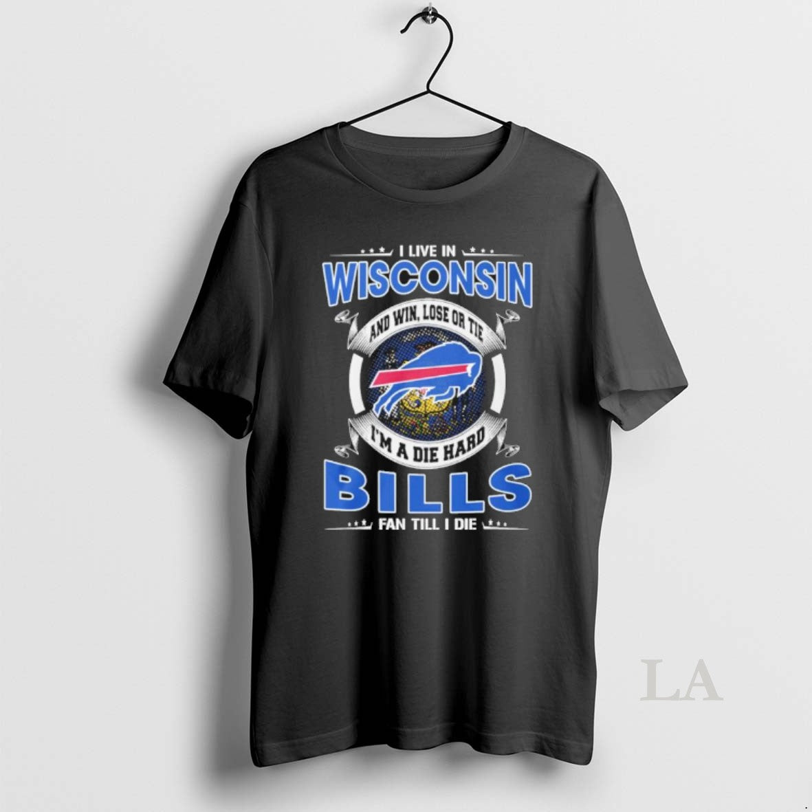 Original I Live In Wisconsin And Win Lose Or Tie Im A Die Hard Buffalo
