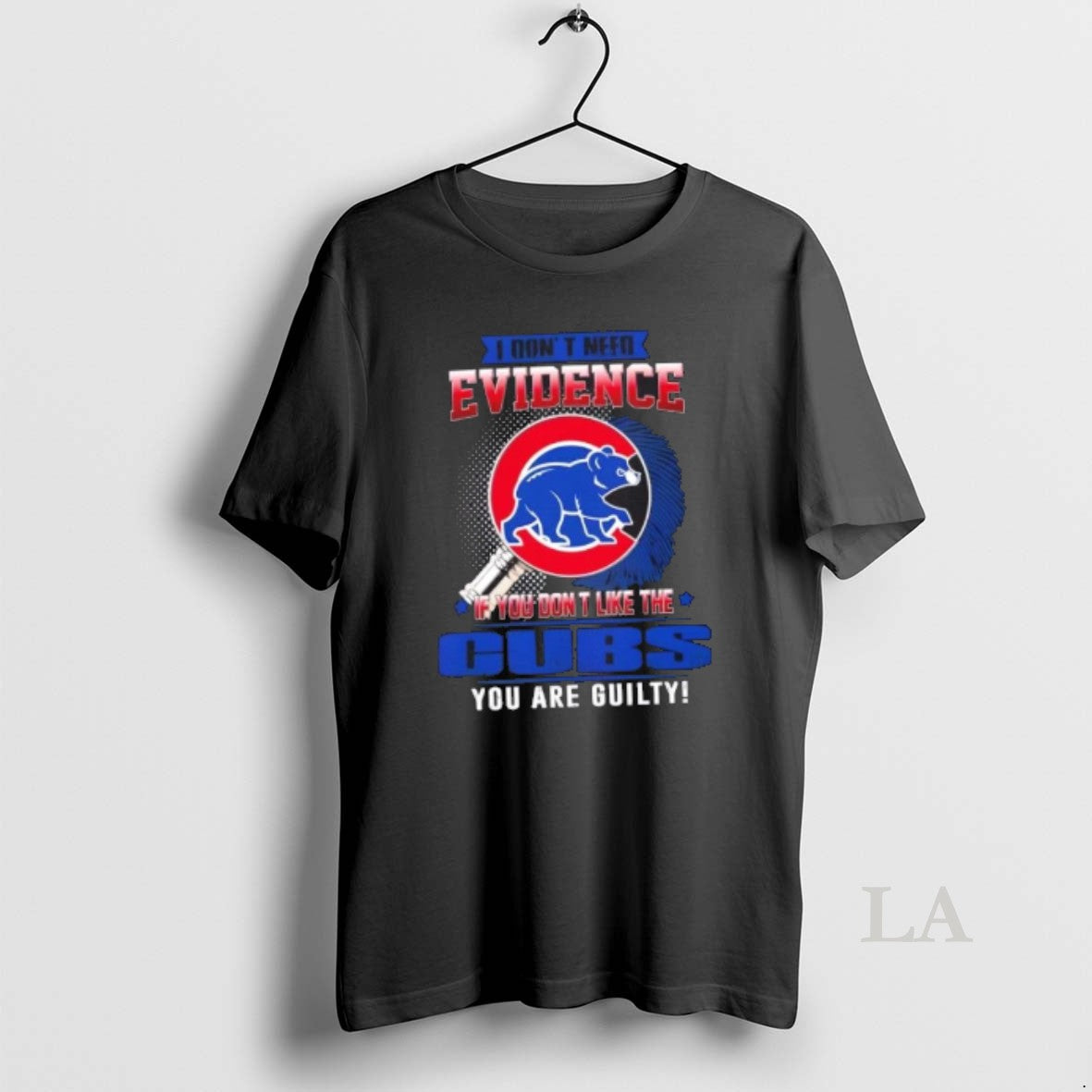 Original I Dont Need Evidence If You Dont Like The Chicago Cubs You Are Guilty