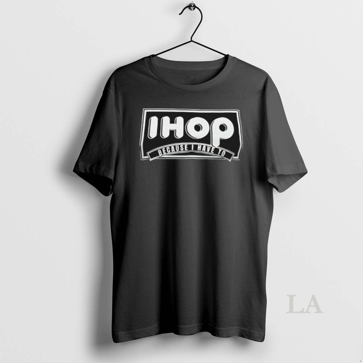 Original I Hop Because I Have To