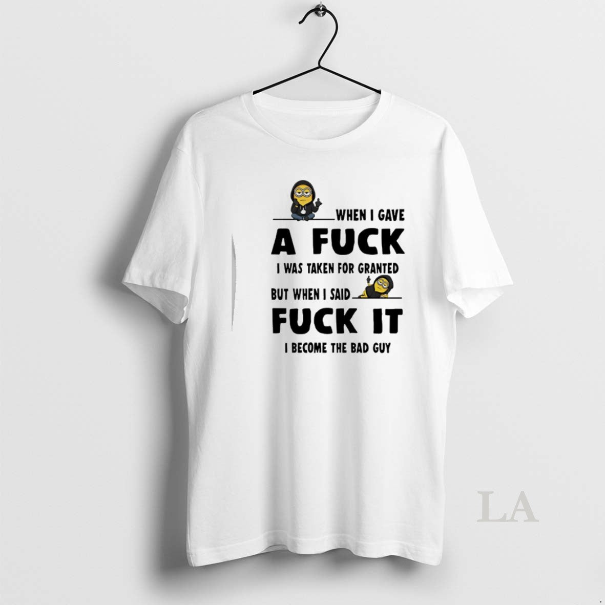 Original Minion When I Gave A Fuck I Was Taken For Granted But When