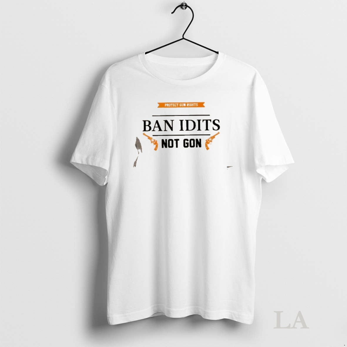 Original Protect Gun Rights Ban Idits Not Got