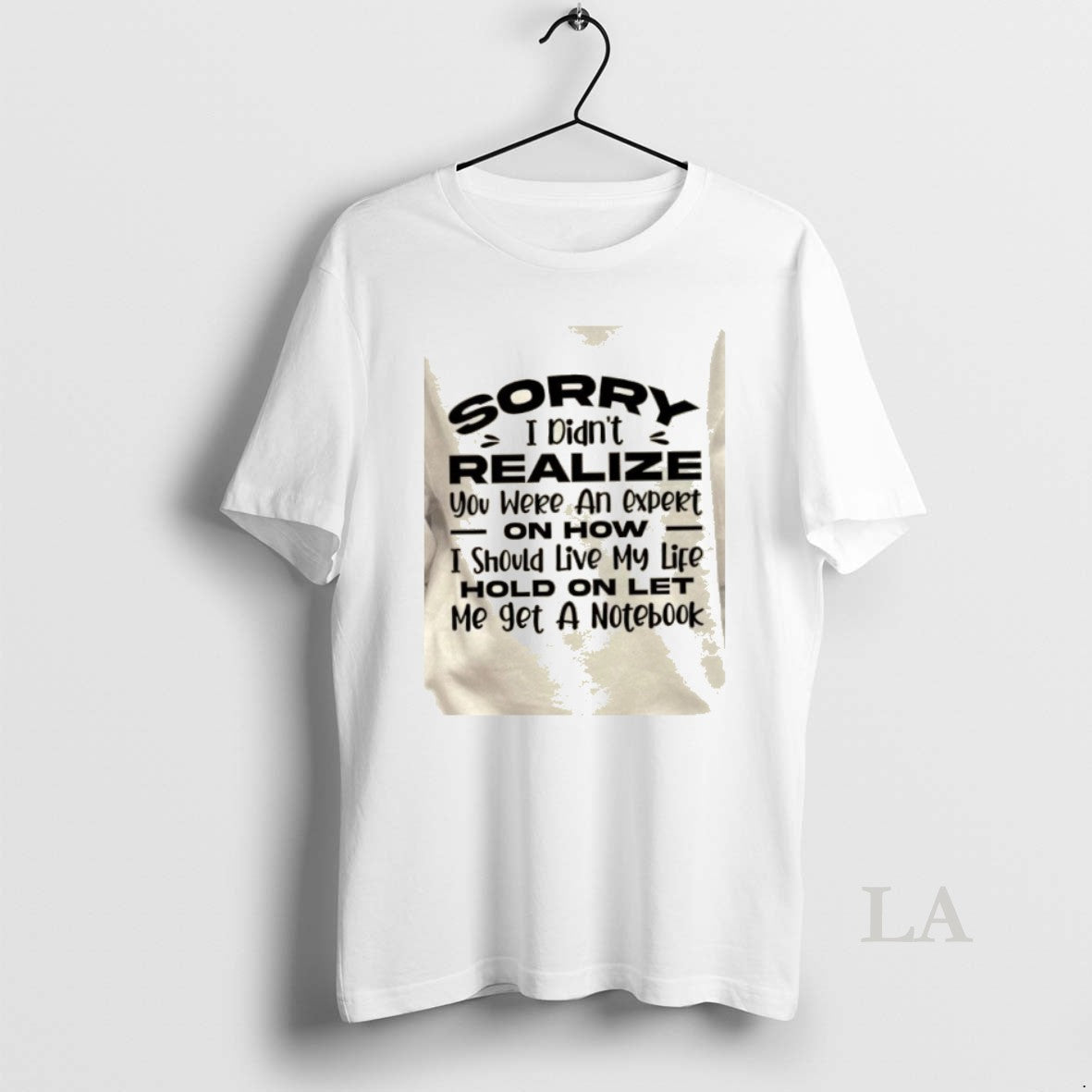 Original Sorry I Didnt Realize You Were An Expert On How I Should Live My