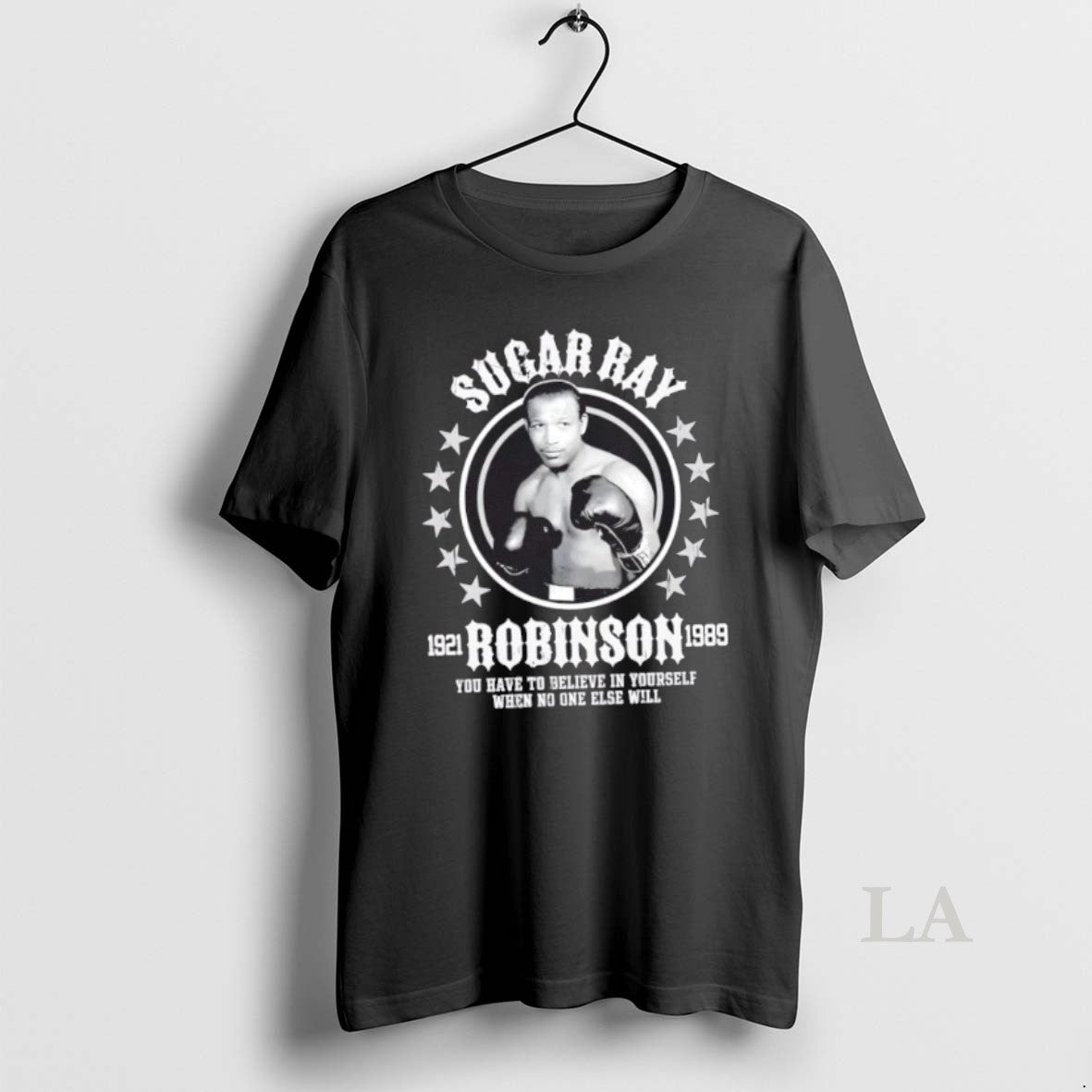 Original Sugar Ray Robinson You Have To Believe In Yourself When No One Else Will