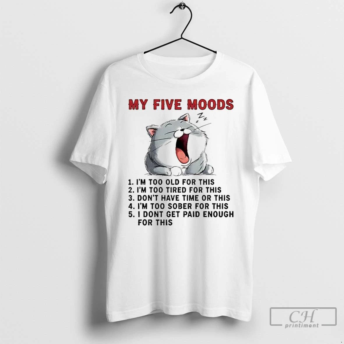Premium Cat My Five Moods I Dont Get Paid Enough For This T Shirts Sweater