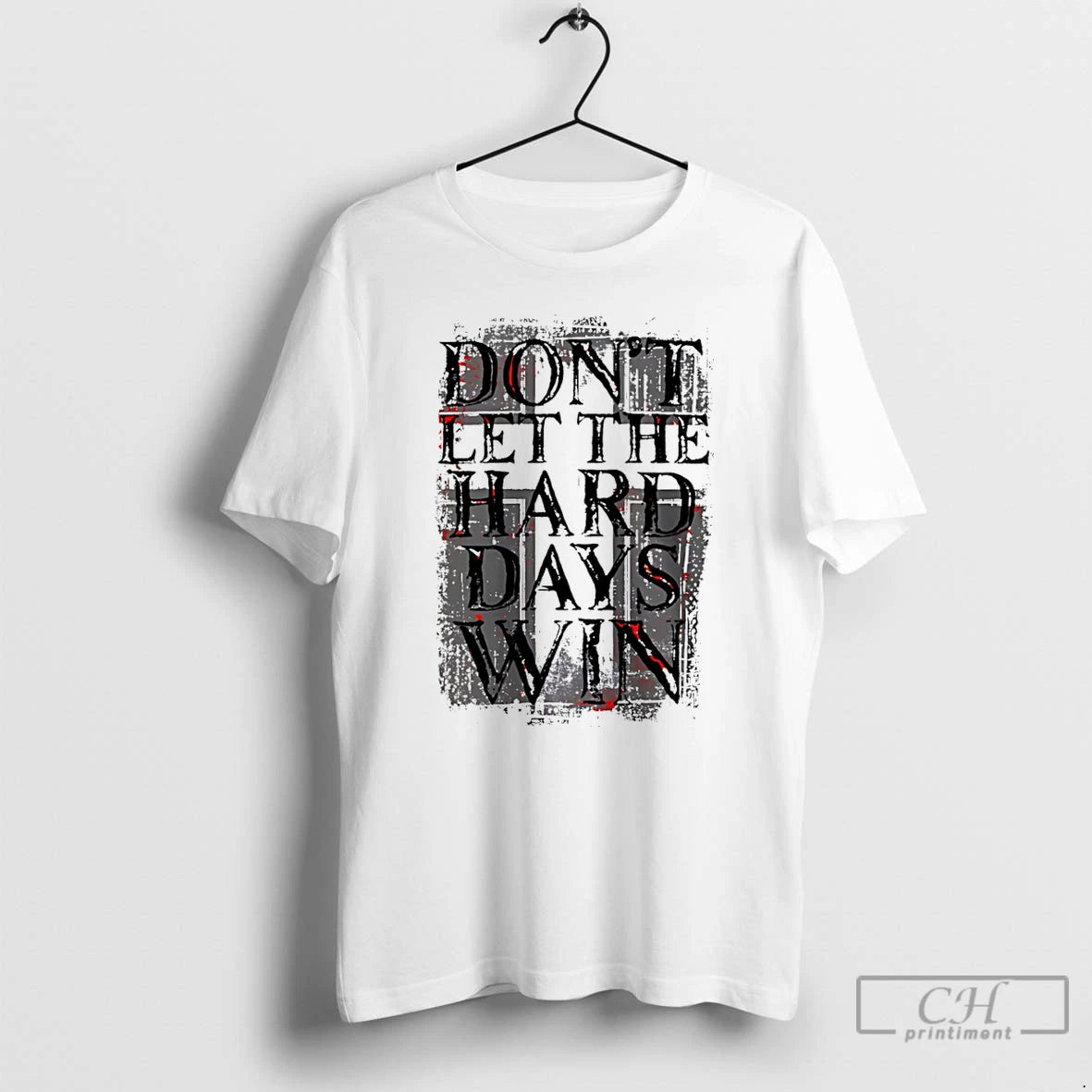 Premium Dont Let The Hard Days Win