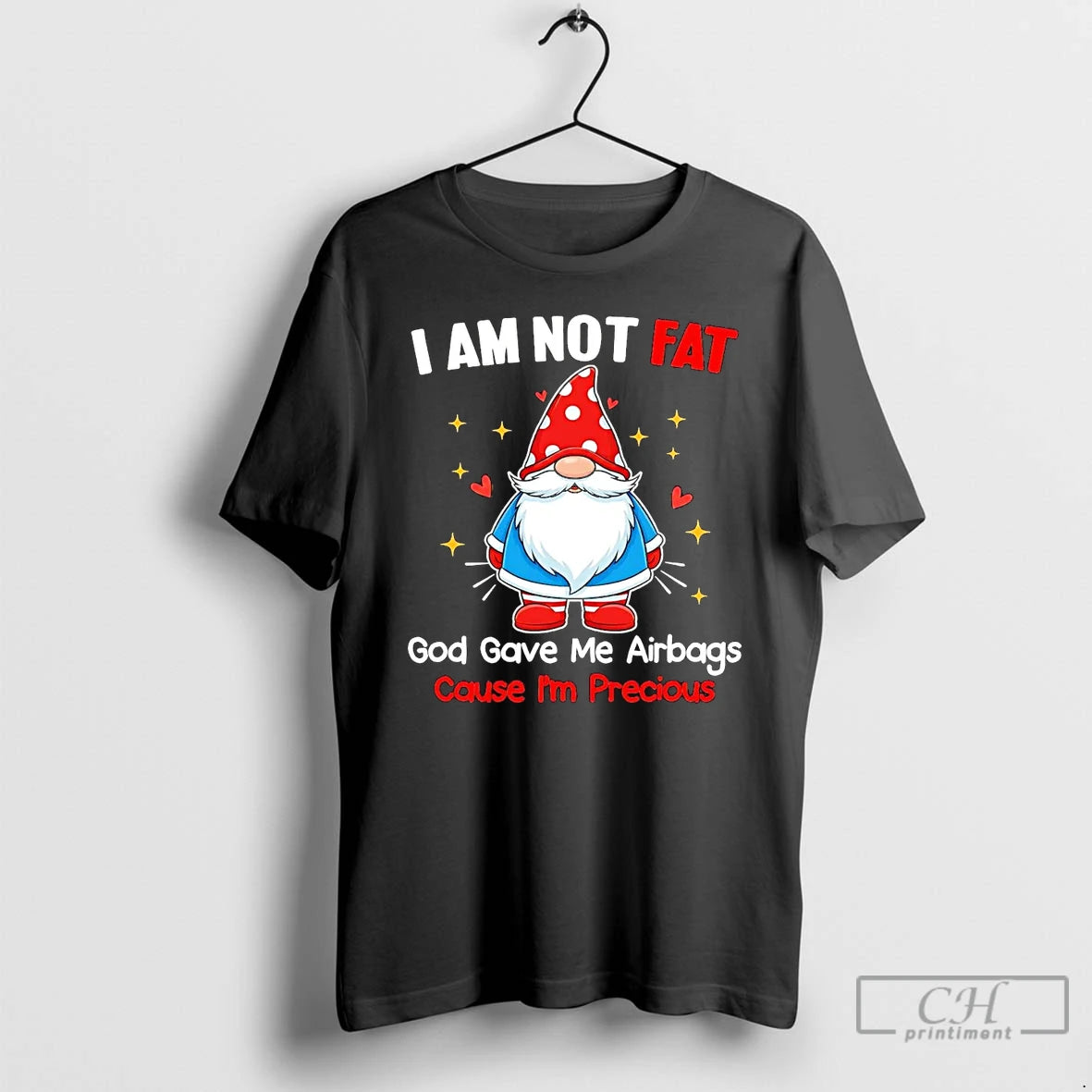 Premium Gnome I Am Not Fat God Gave Me Airbags Cause Im Precious T Shirts