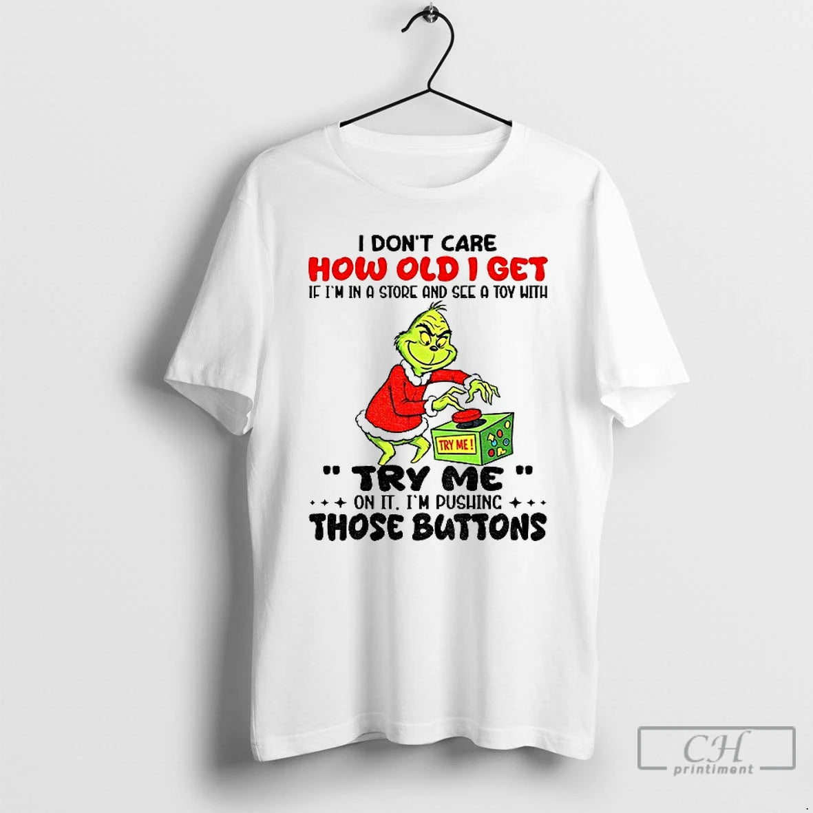 Premium Grinch I Dont Care How Old I Get If Im In A And See