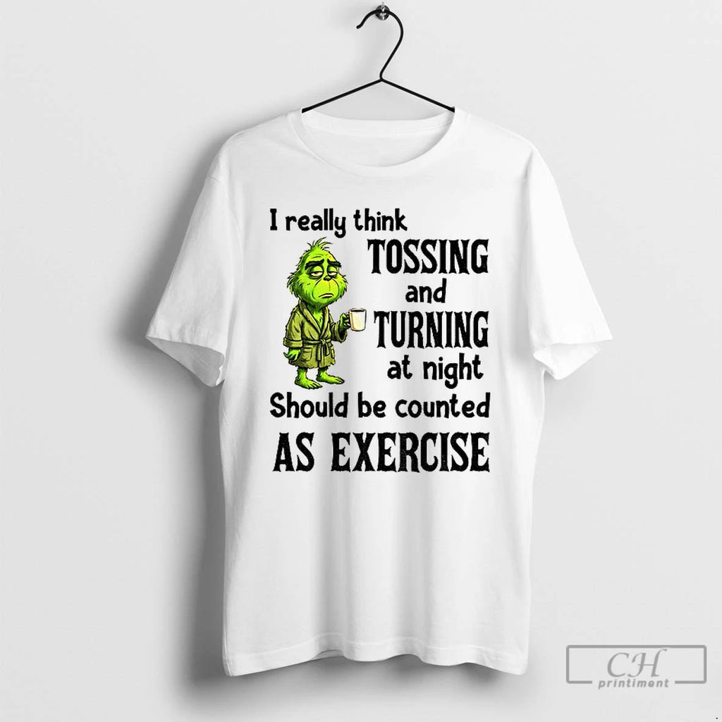 Premium Grinch I Really Think Tossing And Turning At Night Should Be Counted As Exercise