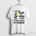 Premium Grinch I Really Think Tossing And Turning At Night Should Be Counted As Exercise