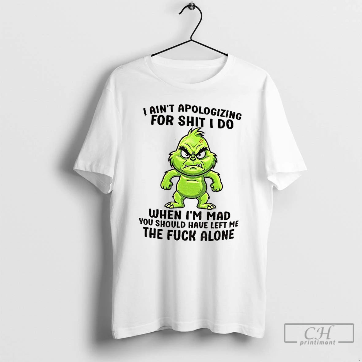 Premium Grinch Santa I Aint Apologizing For Shit I Do When Im Mad You Should