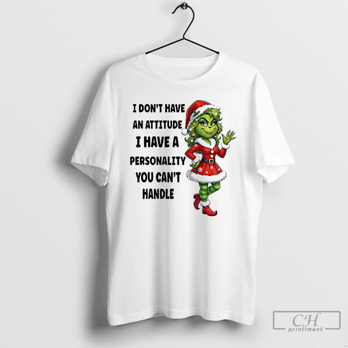 Premium Grinch Santa I Dont Have An Attitude I Have A Personality You Cant Handle