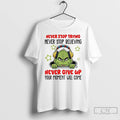 Premium Grinch Santa Never Stop Trying Never Stop Believing Never Give Up Your Moment Will