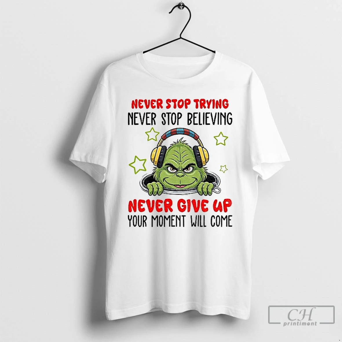 Premium Grinch Santa Never Stop Trying Never Stop Believing Never Give Up Your Moment Will