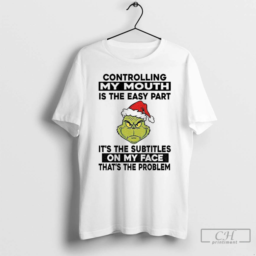 Premium Grinch Controlling My Mouth Is The Easy Part Its The Subtitles On My Face